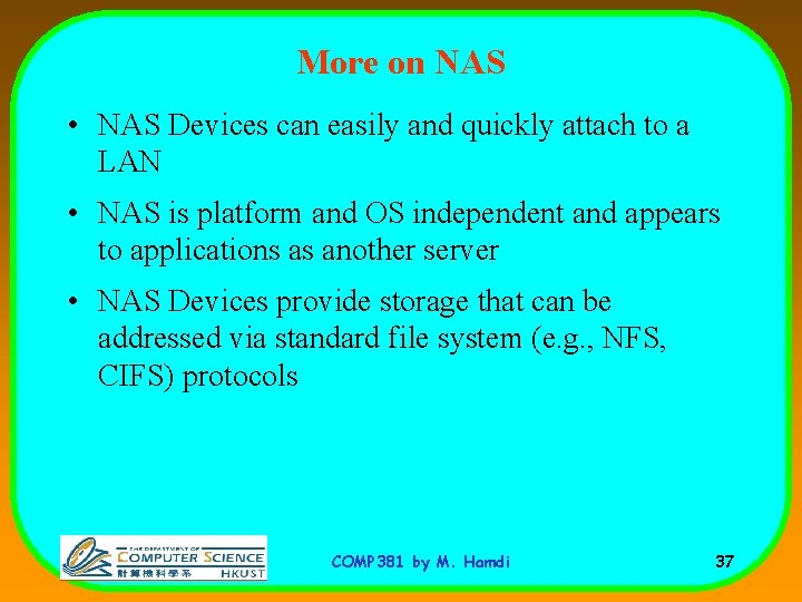 More on NAS • NAS Devices can easily and quickly attach to a LAN
