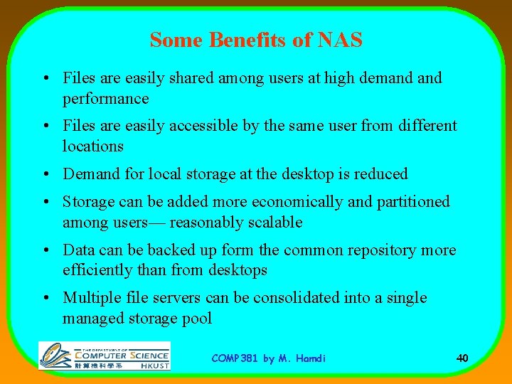 Some Benefits of NAS • Files are easily shared among users at high demand