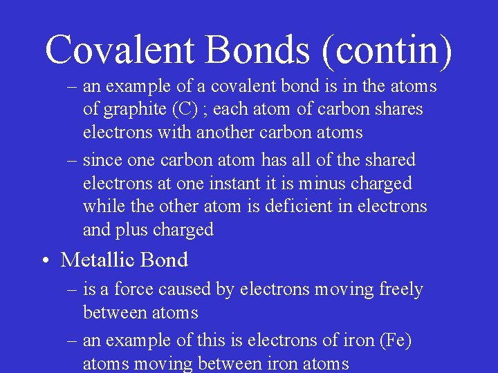 Covalent Bonds (contin) – an example of a covalent bond is in the atoms