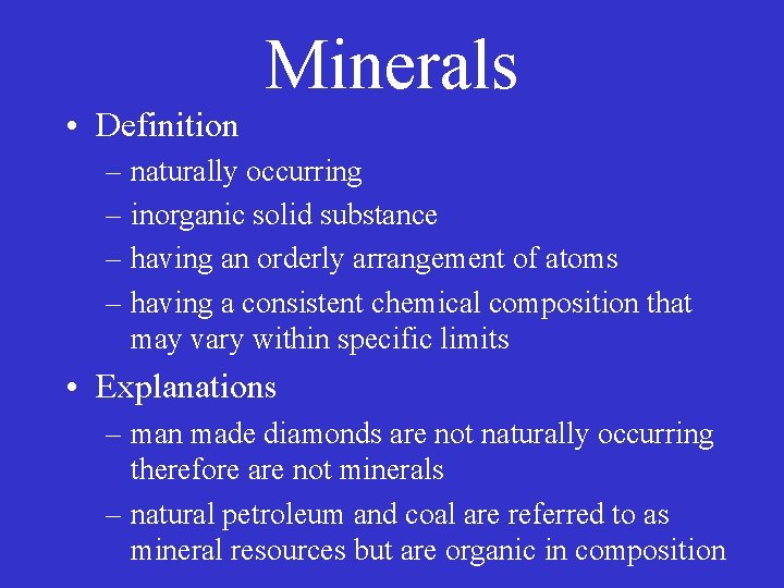 Minerals • Definition – naturally occurring – inorganic solid substance – having an orderly