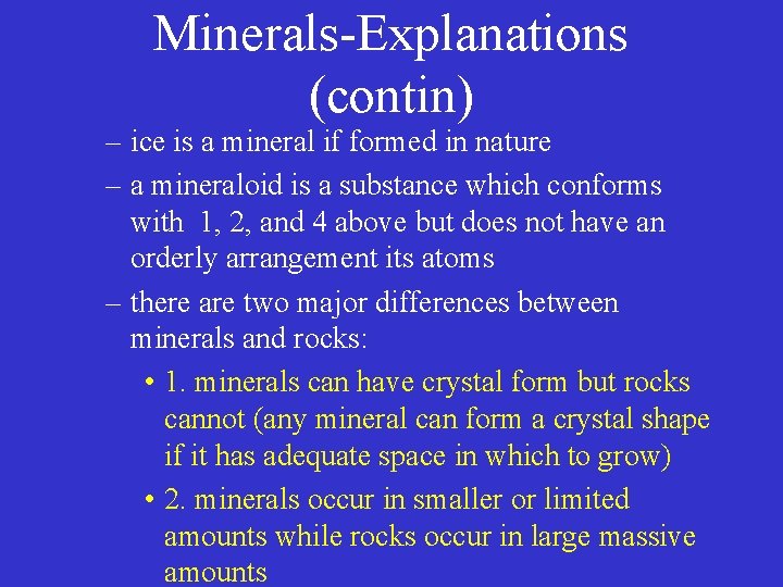 Minerals-Explanations (contin) – ice is a mineral if formed in nature – a mineraloid