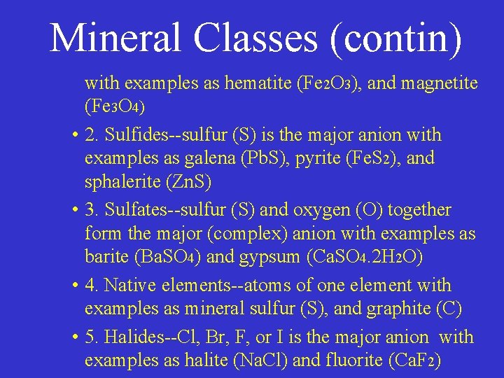 Mineral Classes (contin) • with examples as hematite (Fe 2 O 3), and magnetite