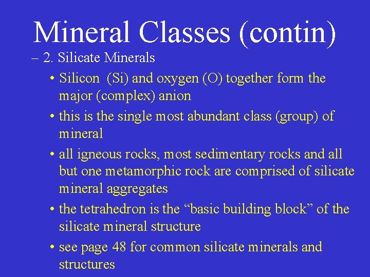 Mineral Classes (contin) – 2. Silicate Minerals • Silicon (Si) and oxygen (O) together
