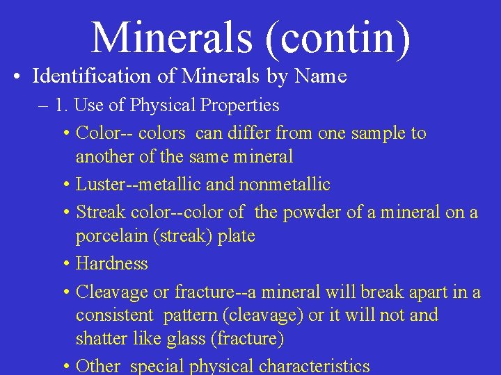 Minerals (contin) • Identification of Minerals by Name – 1. Use of Physical Properties