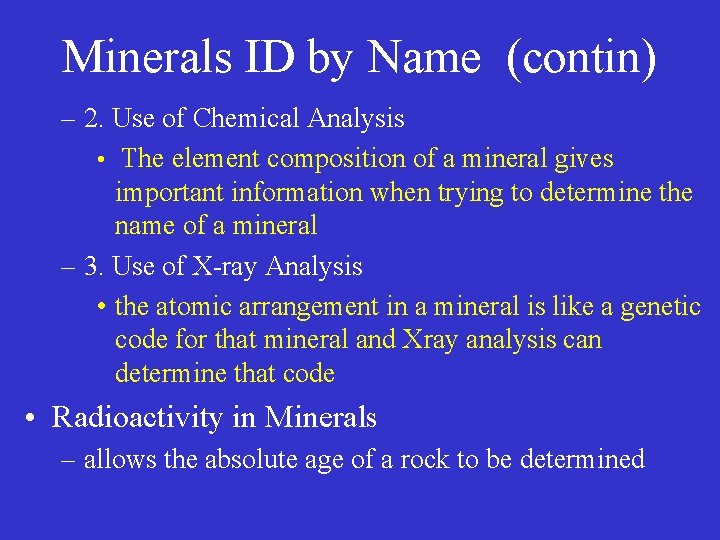 Minerals ID by Name (contin) – 2. Use of Chemical Analysis • The element