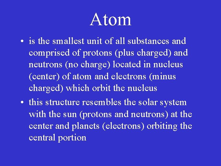 Atom • is the smallest unit of all substances and comprised of protons (plus