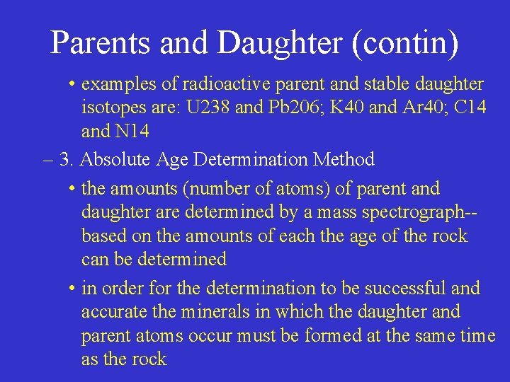 Parents and Daughter (contin) • examples of radioactive parent and stable daughter isotopes are: