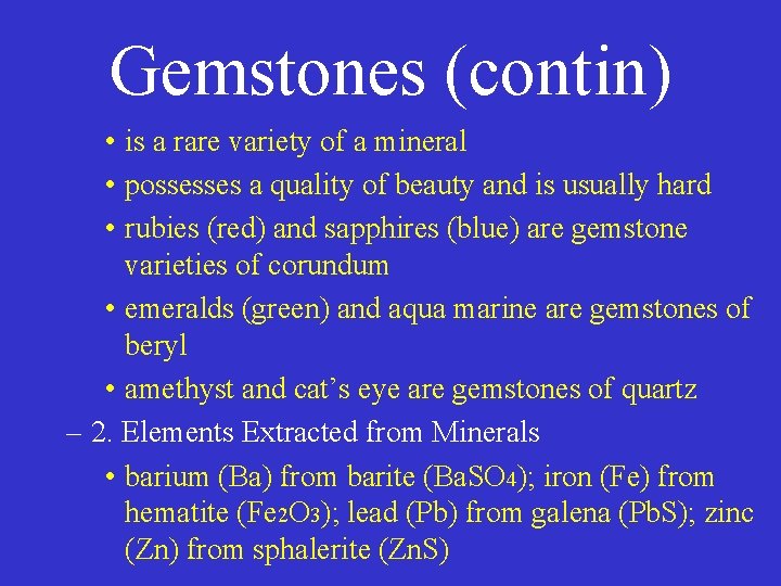 Gemstones (contin) • is a rare variety of a mineral • possesses a quality