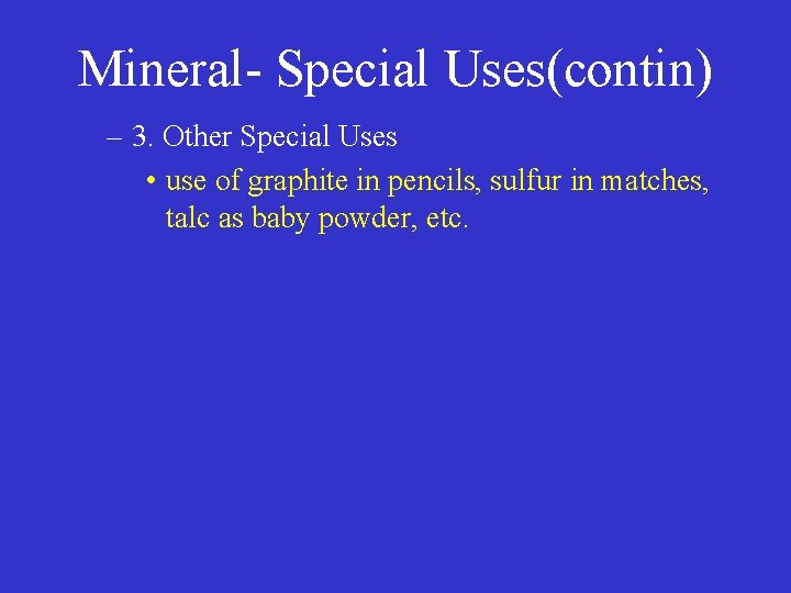 Mineral- Special Uses(contin) – 3. Other Special Uses • use of graphite in pencils,