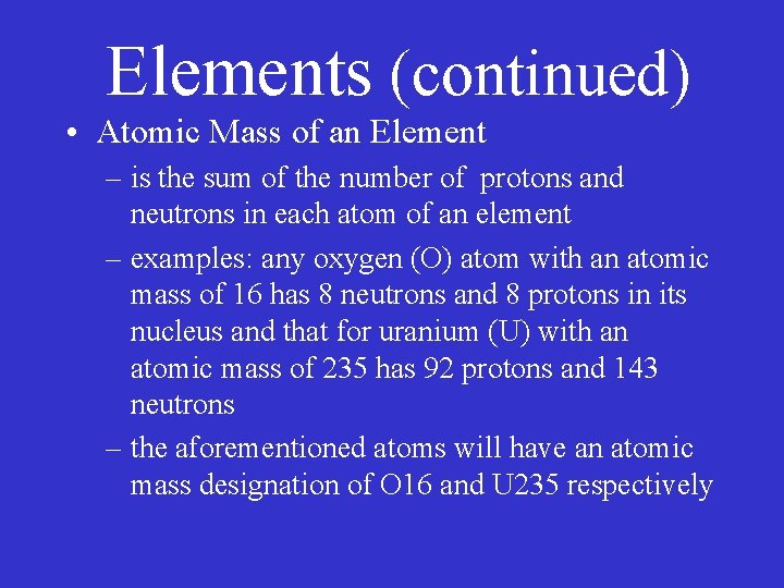 Elements (continued) • Atomic Mass of an Element – is the sum of the