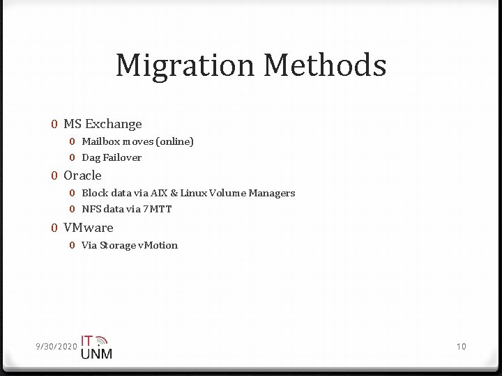 Migration Methods 0 MS Exchange 0 Mailbox moves (online) 0 Dag Failover 0 Oracle