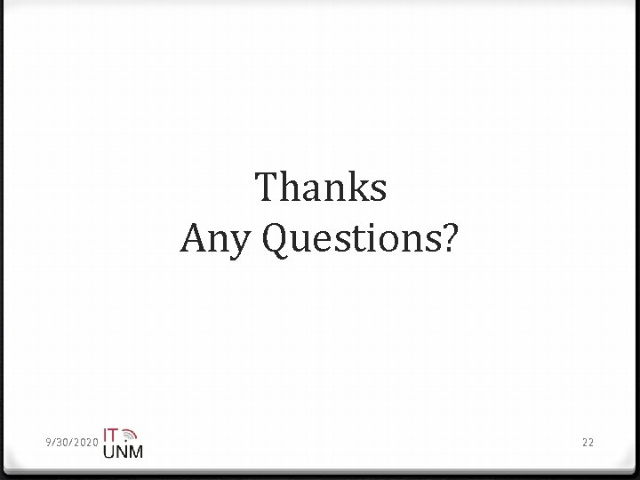 Thanks Any Questions? 9/30/2020 22 