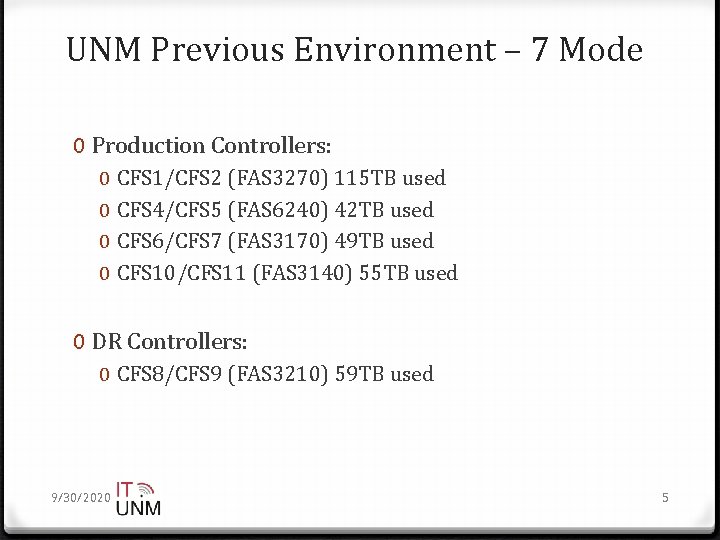 UNM Previous Environment – 7 Mode 0 Production Controllers: 0 0 CFS 1/CFS 2