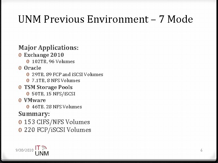UNM Previous Environment – 7 Mode Major Applications: 0 Exchange 2010 0 102 TB,