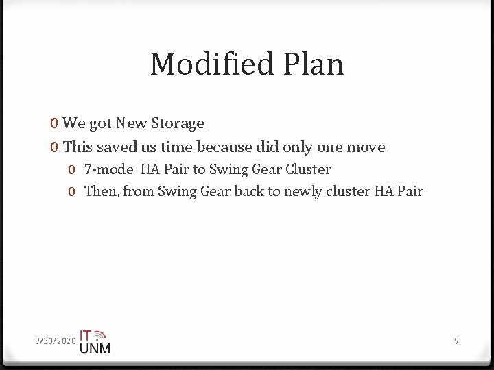 Modified Plan 0 We got New Storage 0 This saved us time because did