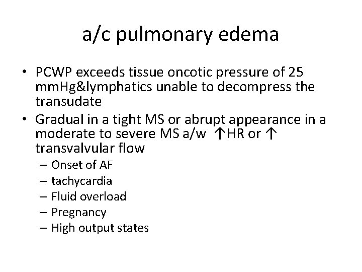 a/c pulmonary edema • PCWP exceeds tissue oncotic pressure of 25 mm. Hg&lymphatics unable