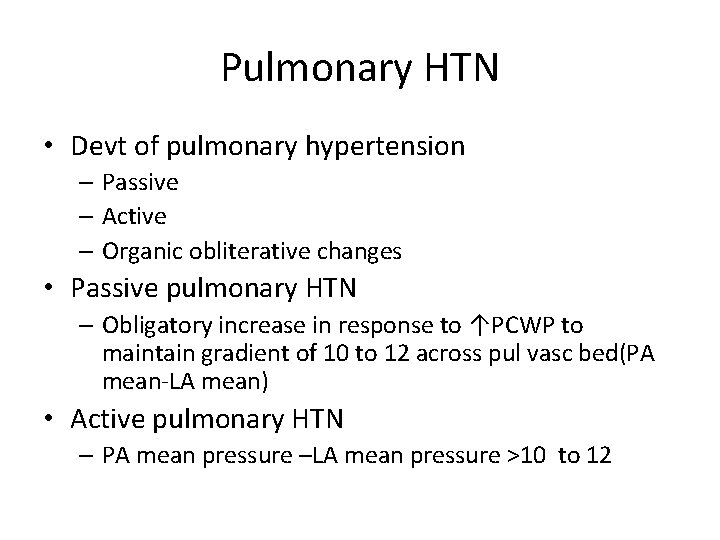 Pulmonary HTN • Devt of pulmonary hypertension – Passive – Active – Organic obliterative