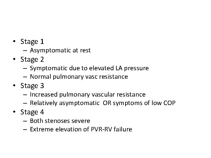  • Stage 1 – Asymptomatic at rest • Stage 2 – Symptomatic due