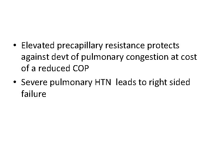  • Elevated precapillary resistance protects against devt of pulmonary congestion at cost of