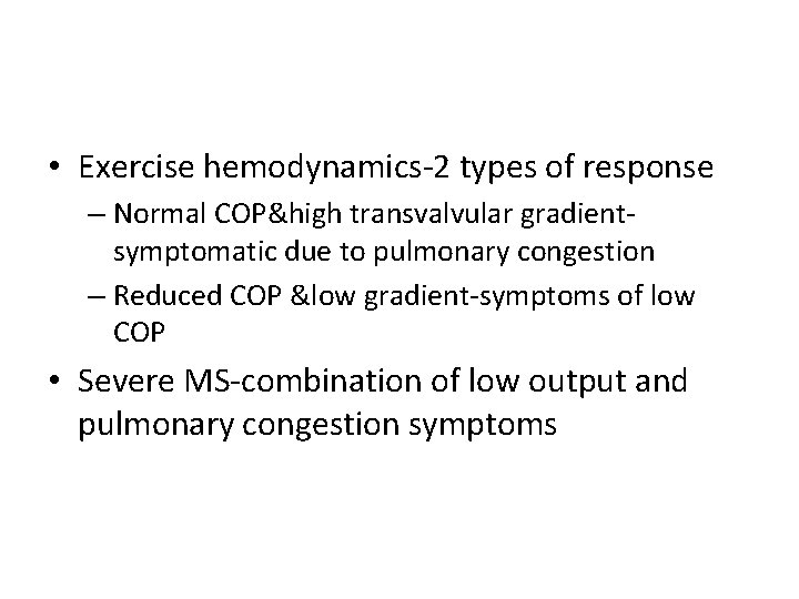  • Exercise hemodynamics-2 types of response – Normal COP&high transvalvular gradientsymptomatic due to