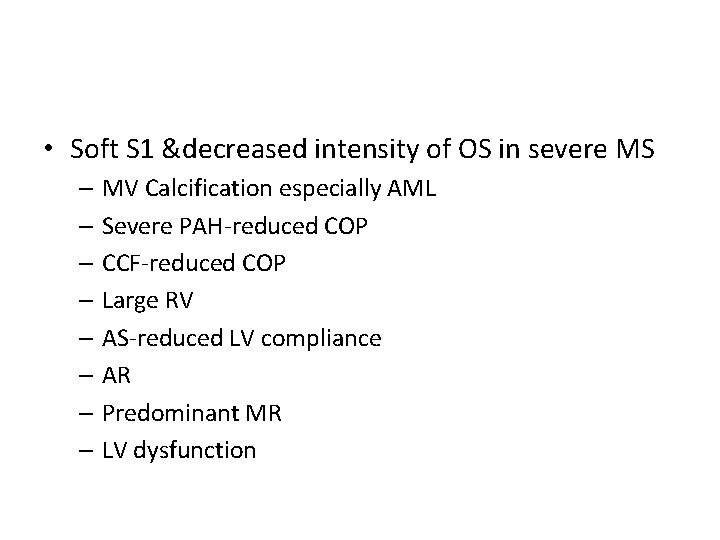  • Soft S 1 &decreased intensity of OS in severe MS – MV