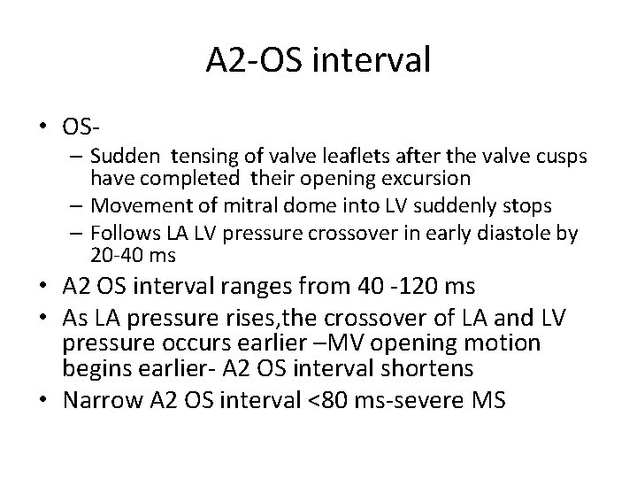 A 2 -OS interval • OS- – Sudden tensing of valve leaflets after the