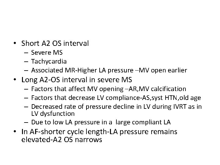  • Short A 2 OS interval – Severe MS – Tachycardia – Associated