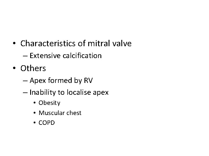  • Characteristics of mitral valve – Extensive calcification • Others – Apex formed