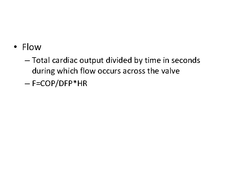  • Flow – Total cardiac output divided by time in seconds during which