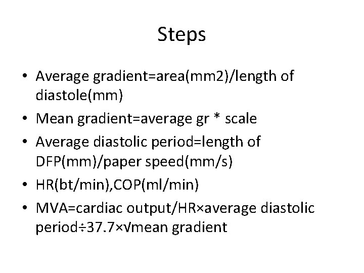 Steps • Average gradient=area(mm 2)/length of diastole(mm) • Mean gradient=average gr * scale •