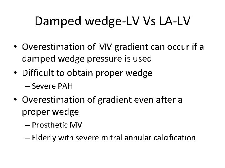 Damped wedge-LV Vs LA-LV • Overestimation of MV gradient can occur if a damped