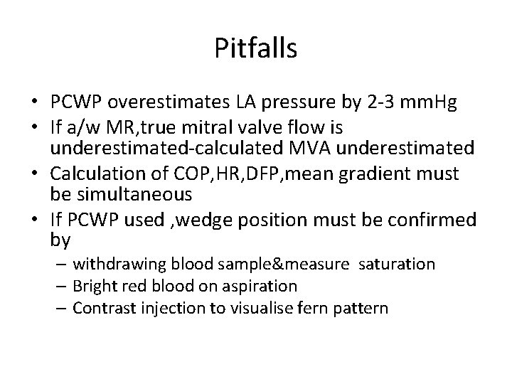 Pitfalls • PCWP overestimates LA pressure by 2 -3 mm. Hg • If a/w