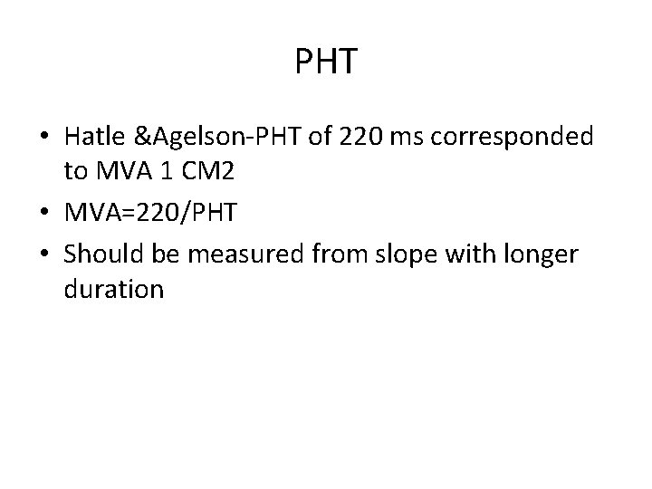 PHT • Hatle &Agelson-PHT of 220 ms corresponded to MVA 1 CM 2 •