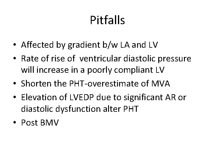 Pitfalls • Affected by gradient b/w LA and LV • Rate of rise of