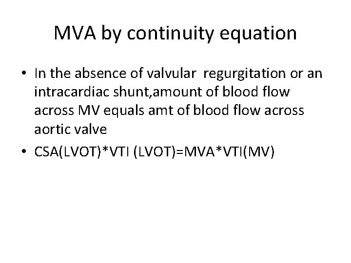 MVA by continuity equation • In the absence of valvular regurgitation or an intracardiac