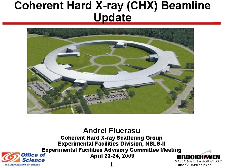 Coherent Hard X-ray (CHX) Beamline Update Andrei Fluerasu Coherent Hard X-ray Scattering Group Experimental