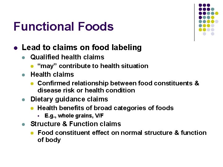 Functional Foods l Lead to claims on food labeling l l l Qualified health