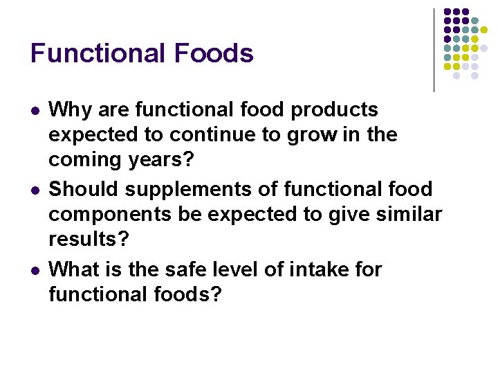 Functional Foods l l l Why are functional food products expected to continue to