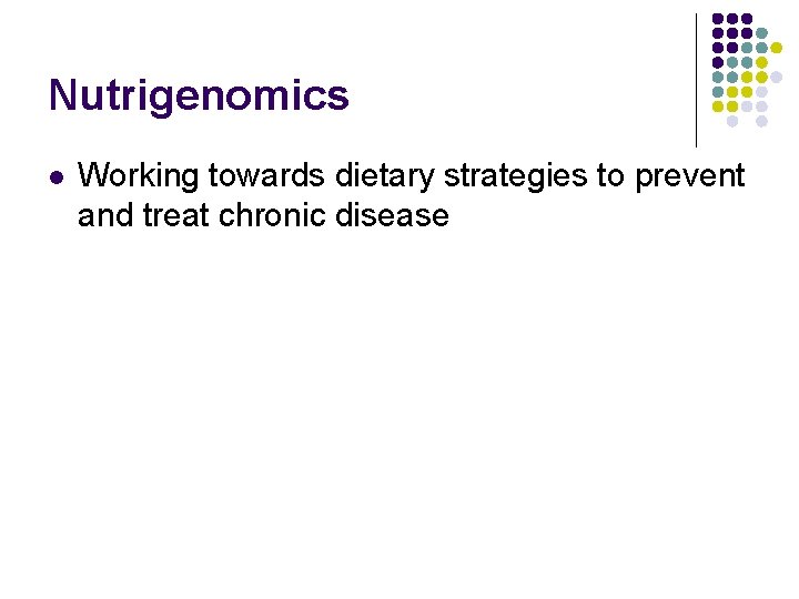 Nutrigenomics l Working towards dietary strategies to prevent and treat chronic disease 