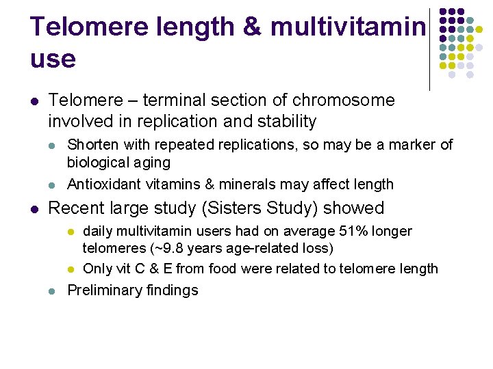 Telomere length & multivitamin use l Telomere – terminal section of chromosome involved in