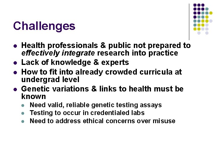 Challenges l l Health professionals & public not prepared to effectively integrate research into