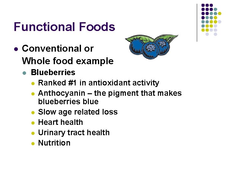 Functional Foods l Conventional or Whole food example l Blueberries l Ranked #1 in