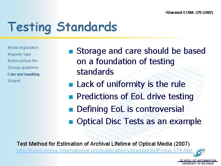  • Standard ECMA-379 (2007) Testing Standards Media degradation Magnetic tape n Motion picture