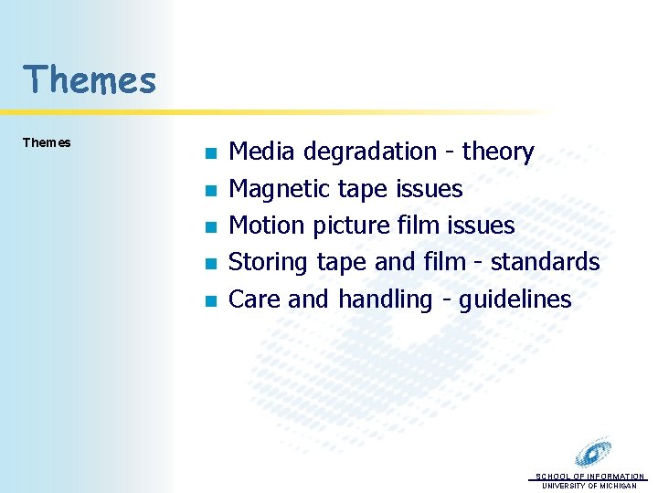 Themes n n n Media degradation - theory Magnetic tape issues Motion picture film