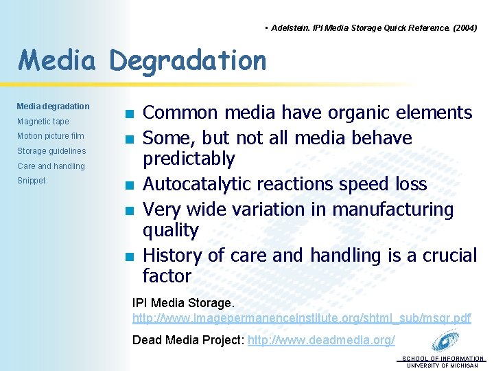  • Adelstein. IPI Media Storage Quick Reference. (2004) Media Degradation Media degradation Magnetic