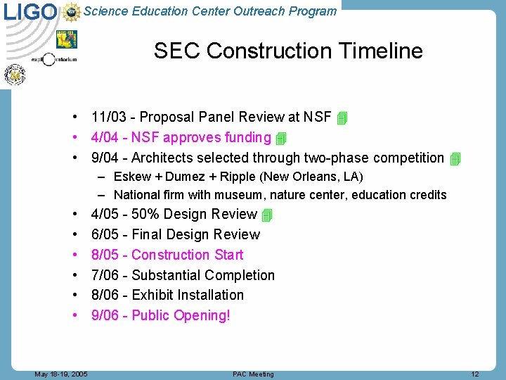 LIGO Science Education Center Outreach Program SEC Construction Timeline • 11/03 - Proposal Panel
