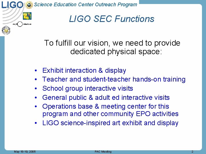 LIGO Science Education Center Outreach Program LIGO SEC Functions To fulfill our vision, we