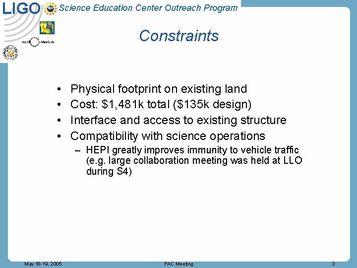 LIGO Science Education Center Outreach Program Constraints • • Physical footprint on existing land