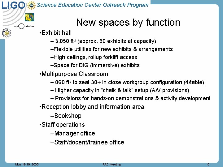 LIGO Science Education Center Outreach Program New spaces by function • Exhibit hall –