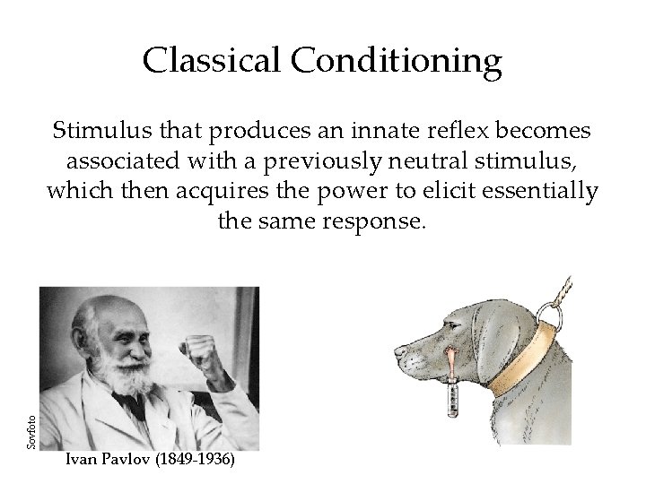 Classical Conditioning Sovfoto Stimulus that produces an innate reflex becomes associated with a previously